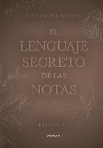 El lenguaje secreto de las notas : Libro de perfumería