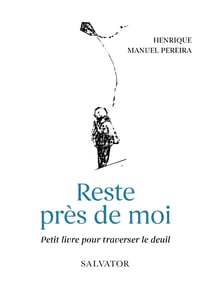 Reste près de moi : Petit livre pour traverser le deuil