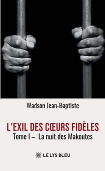L'exil des coeurs fidèles : Tome I : La nuit des Makoutes