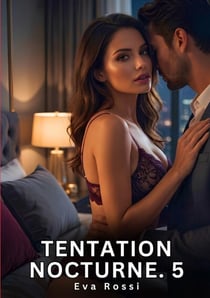 Tentation Nocturne. 5 : Roman d'Amour Sensuel pour Adultes