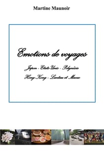 Emotions de voyages : Japon - Etats-Unis - Polynésie - Hong Kong - Lantau - Macao