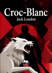 Croc-Blanc : Le chef-d'oeuvre intemporel de Jack London dans une nouvelle édition française enrichie d'une préface