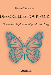 Des oreilles pour voir : Une traversée philosophique du coaching