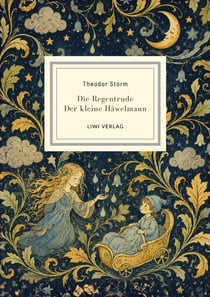 Theodor Storm: Die Regentrude / Der kleine Häwelmann. Zwei Märchen. : Zwei poetische Märchen für Kinder und Erwachsene