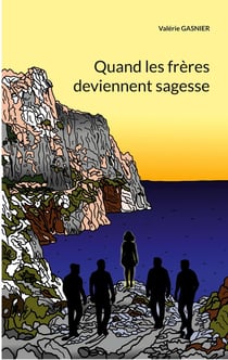 Quand les frères deviennent sagesse