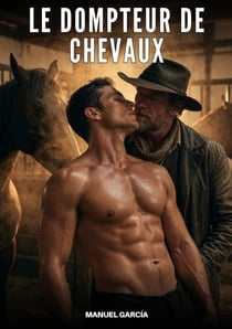 Le Dompteur de Chevaux : Histoires Érotiques Gay de Sexe Explicite