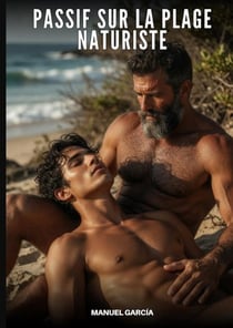 Passif sur la Plage Naturiste : Histoires Érotiques Gay de Sexe Explicite