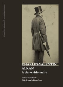 Charles-valentin alkan - le piano visionnaire