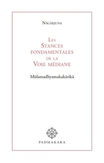Les stances fondamentales de la voie mediane 2nd edition - mulamadhyamakakarika