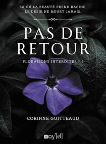 Floraisons interdites Tome 1 : Pas de retour