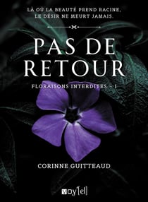 Floraisons interdites Tome 1 : Pas de retour