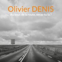 Au bout de la route, seras-tu la ?