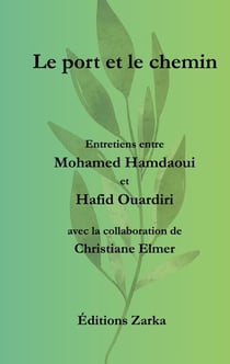 Le port et le chemin - entretiens entre mohamed hamdaoui et hafid ouardiri