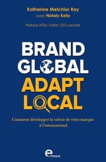 Brand Global, Adapt Local : Comment développer la valeur de votre marque  à l'international
