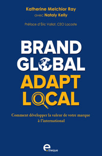 Brand Global, Adapt Local : Comment développer la valeur de votre marque à l'international