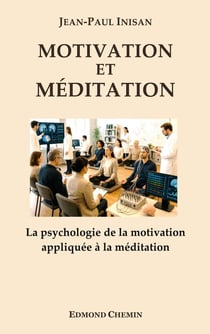 Motivation et Méditation : La psychologie de la motivation appliquée à la méditation