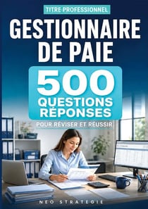 Titre professionnel gestionnaire de paie - 500 questions-reponses preparation complete
