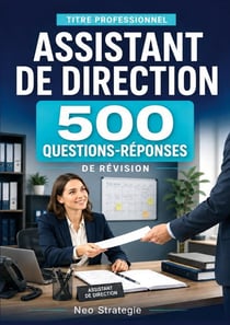 Titre professionnel assistant de direction - 500 questions reponses de revision