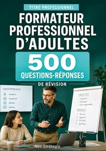 Titre professionnel formateur professionnel d'adultes - 500 questions-reponses et fiches de revision