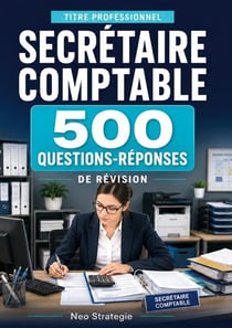 Titre professionnel secretaire comptable - 500 questions reponses et fiches de revision essentielles
