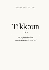 Tikkoun - la sagesse hebraique pour passer du potentiel au reel - illustrations, couleur