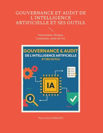 Gouvernance et audit de l'intelligence artificielle et ses outils. - gouvernance, risques, conformit