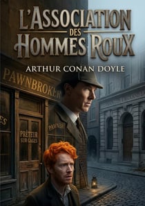 L'association des hommes roux - une enquete de sherlock holmes a londres - un mysterieux emploi rese