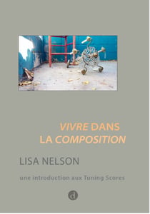 Vivre dans la composition, de la danse comme façon de voir : Une introduction aux tuning scores