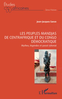 Les peuples Mandjas de Centrafrique et du Congo Démocratique : Mythes, légendes et passé colonial