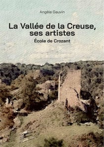 La Vallée de la Creuse, ses artistes : École de Crozant