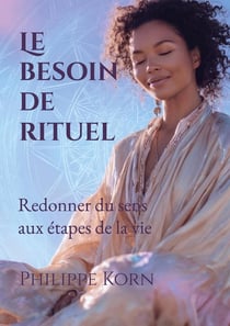 Le besoin de rituel - redonner du sens aux etapes de la vie