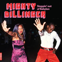 Mighty Dillinger Steppin Out Of Babylon