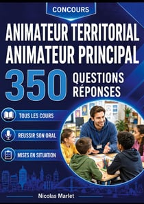 Concours animateur territorial animateur principal - 350 questions reponses pour reviser et reussir