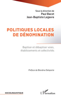 Politiques locales de dénomination : Baptiser et débaptiser voies, établissements et collectivités