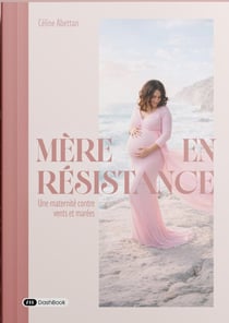 Mère en résistance : Une maternité contre vents et marées