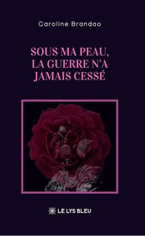 Sous ma peau, la guerre n'a jamais cessé
