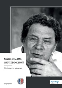 Marcel Degliame, une vie de combats