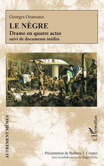Le Nègre : Drame en quatre actes suivi de documents inédits