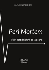 Peri mortem - petit dictionnaire de la mort