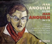 Jean Anouilh lu par Jean Anouilh en 5 CD : Antigone, Médée, Ardèle ou la Marguerite, Cécile ou l'école des pères, La foire d'empoigne