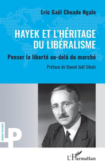Hayek et l'héritage du libéralisme : Penser la liberté au-delà du marché