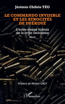 Le commando invisible et les atrocités de Duékoué : L'autre visage hideux de la crise ivoirienne