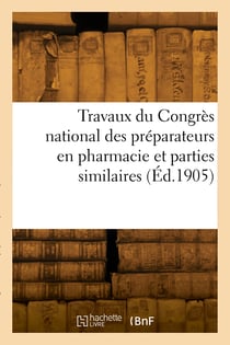 Compte-rendu des travaux du congres national des preparateurs en pharmacie et parties similaires