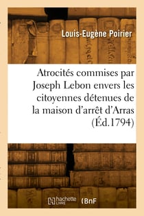 Atrocites commises par joseph lebon, envers les citoyennes detenues de la maison d'arret d'arras