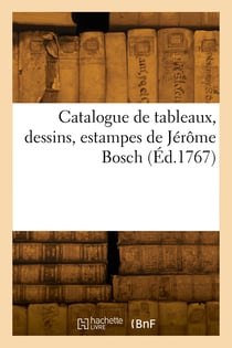 Catalogue de tableaux, dessins, estampes de jerome bosch