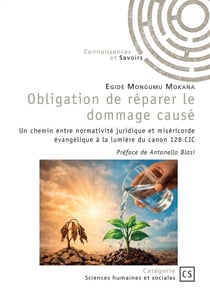 Obligation de réparer le dommage causé : Un chemin entre normativité juridique et miséricorde évangélique à la lumière du canon 128 CIC