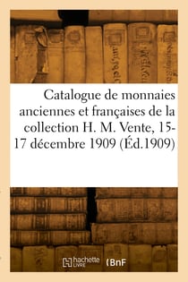 Catalogue de monnaies grecques, romaines, francaises de la collection h. m.