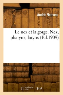 Le nez et la gorge. nez, pharynx, larynx