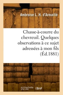 Chasse-a-courre du chevreuil. quelques observations a ce sujet adressees a mon fils