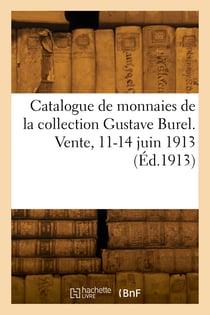 Catalogue de monnaies grecques, romaines et francaises de la collection gustave burel
